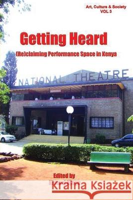 Getting Heard: [Re]claiming Performance Space in Kenya Njogu, Kimani 9789966724434 Tamweza Publications - książka