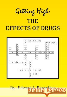 Getting High: The Effects of Drugs Benavidez, Edward J. 9781479794492 Xlibris Corporation - książka