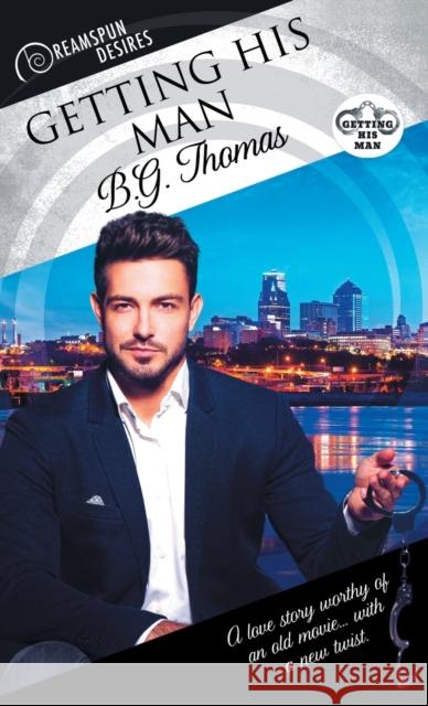 Getting His Man B. G. Thomas 9781640800571 Dreamspinner Press - książka