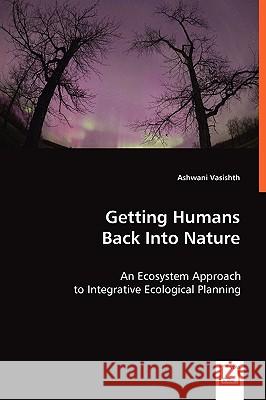 Getting Humans Back Into Nature Ashwani Vasishth 9783639046137 VDM Verlag - książka