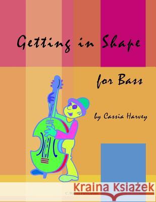 Getting in Shape for Bass Cassia Harvey Matthew Roberts 9781932823233 C. Harvey Publications - książka