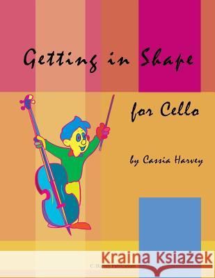 Getting in Shape for Cello Cassia Harvey 9781932823257 C. Harvey Publications - książka