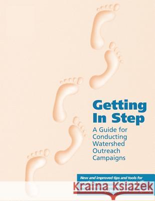 Getting In Step: A Guide for Conducting Watershed Outreach Campaigns Agency, U. S. Environmental Protection 9781514308134 Createspace - książka