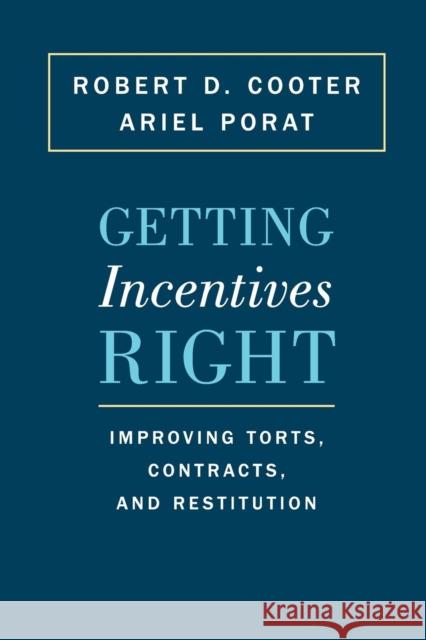 Getting Incentives Right: Improving Torts, Contracts, and Restitution Robert D. Cooter Ariel Porat 9780691173740 Princeton University Press - książka