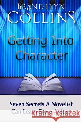 Getting Into Character: Seven Secrets A Novelist Can Learn From Actors Collins, Brandilyn 9780692438879 Challow Press - książka