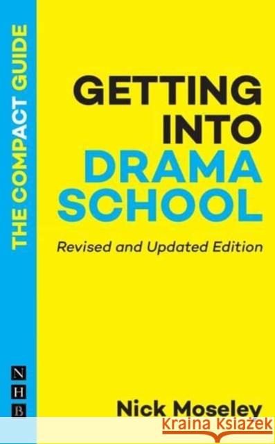 Getting into Drama School: The Compact Guide Nick Moseley   9781839042164 Nick Hern Books - książka