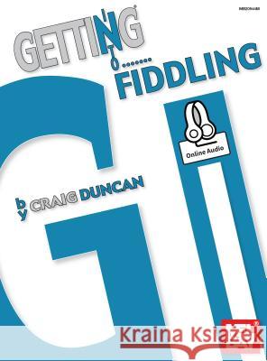 Getting Into Fiddling Craig Duncan 9780786691333 Mel Bay Publications,U.S. - książka