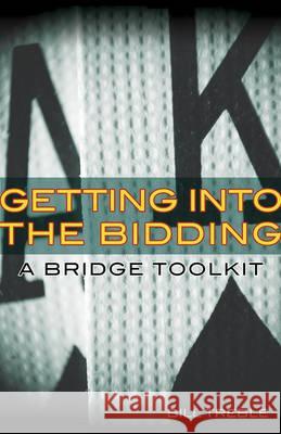 Getting into the Bidding: A Bridge Toolkit Bill Treble 9781897106853 Master Point Press - książka