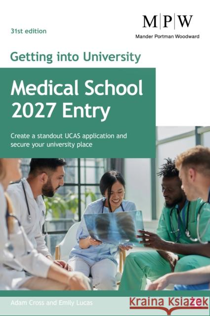 Getting into University: Medical School 2027 Entry: Create a Standout UCAS Application and Secure Your University Place Emily Lucas 9781911724872 Trotman Indigo Publishing Limited - książka