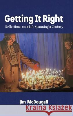 Getting It Right: Reflections on a Life Spanning a Century Jim McDougall Paul Nylander  9798218149338 Jim McDougall - książka
