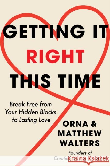 Getting it Right This Time: Break Free from Your Hidden Blocks to Lasting Love Matthew Walters 9781639109326 Crooked Lane Books - książka