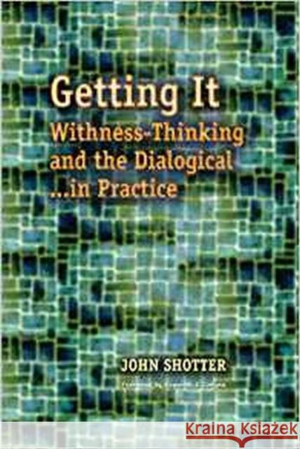 Getting it Withness-Thinking and the Dialogical in Practice Shotter, John 9781612890357  - książka