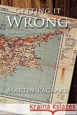 Getting It Wrong: Fragments from a Cyprus Diary 1964 Packard, Martin 9781434370655 Authorhouse - książka