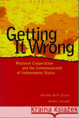 Getting It Wrong: Regional Cooperation and the Commonwealth of Independent States A Aslund, S Garnett, Martha Olcott 9780870031717 Brookings Institution - książka