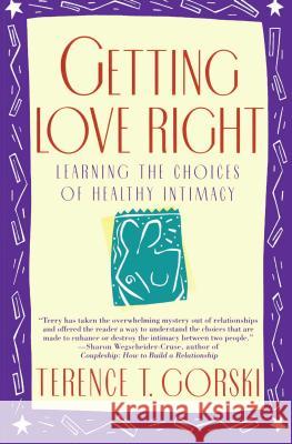 Getting Love Right: Learning the Choices of Healthy Intimacy Terence T. Gorski 9780671864156 Simon & Schuster - książka