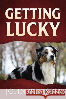 Getting Lucky John Pearson 9781977285850 Outskirts Press - książka