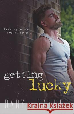 Getting Lucky Daryl Banner, Nathan Hainline 9781985560918 Createspace Independent Publishing Platform - książka