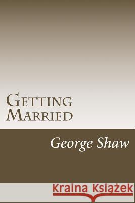 Getting Married George Bernard Shaw 9781984273062 Createspace Independent Publishing Platform - książka