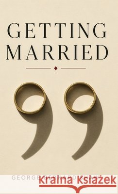 Getting Married: A Comedy of Marriage, Divorce, and Social Convention Shaw, George Bernard 9781088223017 Curated Collection Publishing - książka