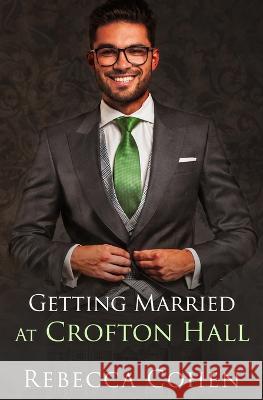 Getting Married at Crofton Hall Rebecca Cohen   9798848027525 Independently Published - książka