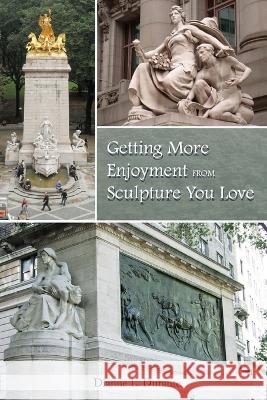 Getting More Enjoyment from Sculpture You Love Dianne L Durante   9781088217214 IngramSpark - książka