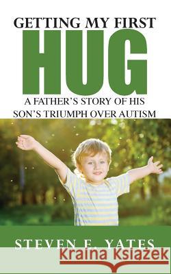 Getting My First Hug Steven E. Yates 9780578132686 Kingston House Publishing - książka