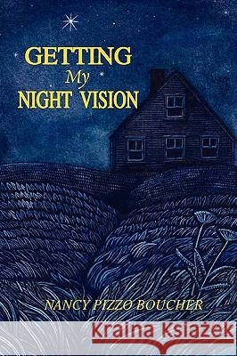 Getting My Night Vision Nancy Pizzo Boucher 9780615383200 Nancy Pizzo Boucher - książka