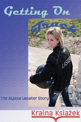 Getting On Track: The Alyssa Lasater Story Lasater, Alyssa 9781490324111 Createspace - książka