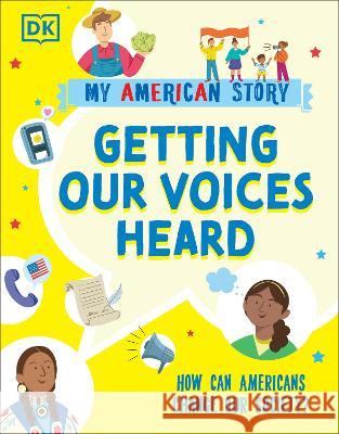 Getting Our Voices Heard: How Can Americans Change Our Society? DK 9780744077704 DK Children (Us Learning) - książka