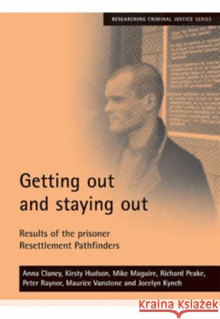 Getting Out and Staying Out: Results of the Prisoner Resettlement Pathfinders Clancy, Anna 9781861348173 Policy Press - książka