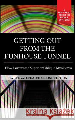 Getting out from the Funhouse Tunnel: How I overcame Superior Oblique Myokymia Fleisman-Biderman, Tammy 9781492113935 Createspace - książka