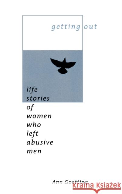 Getting Out: Life Stories of Women Who Left Abusive Men Goetting, Ann 9780231116480 Columbia University Press - książka