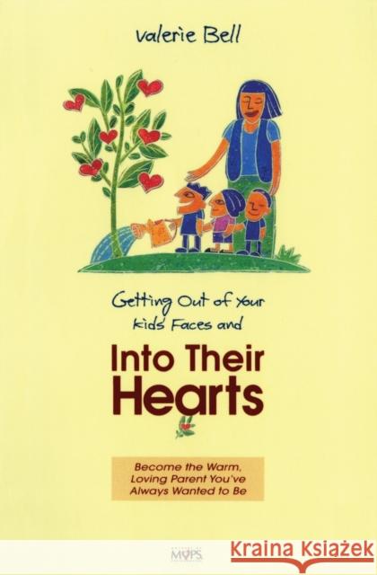 Getting Out of Your Kids' Faces and Into Their Hearts Bell, Valerie 9780310484516 Zondervan Publishing Company - książka