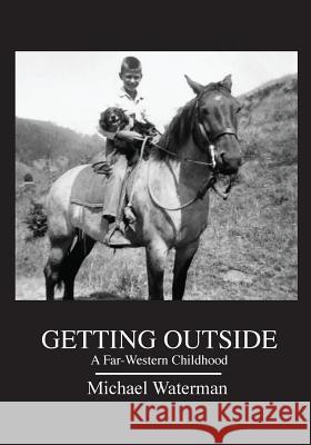 Getting Outside: A Far-Western Childhood Michael Waterman 9781530929344 Createspace Independent Publishing Platform - książka