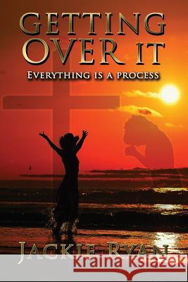 Getting Over It: Everything Is A Process Clark, Donna Osborn 9781539982562 Createspace Independent Publishing Platform - książka