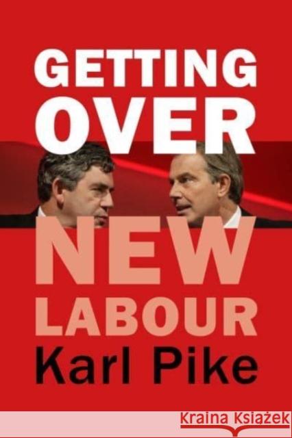 Getting Over New Labour Karl Pike 9781788216777 Agenda Publishing - książka