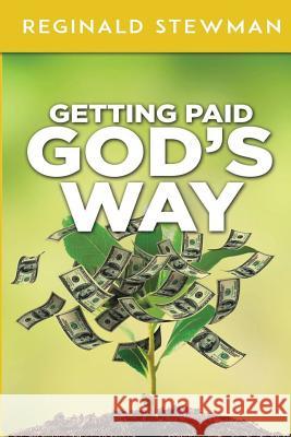 Getting Paid God's Way Reginald D. Stewman 9781545551974 Createspace Independent Publishing Platform - książka