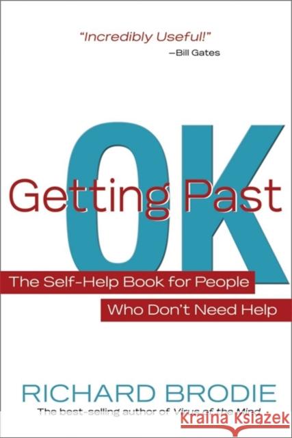 Getting Past Ok: The Self-Help Book for People Who Don?t Need Help Brodie, Richard 9781401926977 Hay House Inc - książka