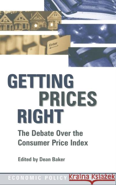 Getting Prices Right: Debate Over the Consumer Price Index Baker, Dean 9780765602213 M.E. Sharpe - książka