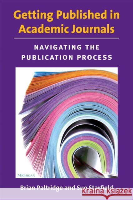 Getting Published in Academic Journals: Navigating the Publication Process Brian Richard Paltridge Sue Starfield 9780472035403 University of Michigan Press ELT - książka