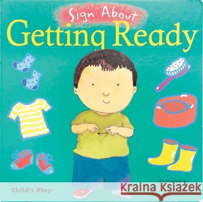 Getting Ready: American Sign Language Anthony Lewis 9781846430299 Child's Play International Ltd - książka