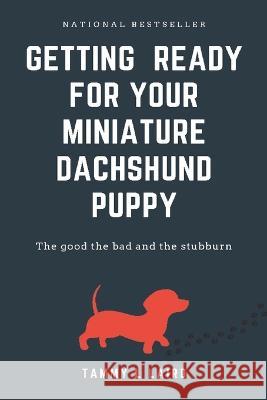 Getting ready for a miniature dachshund puppy Tammy L Laird 9798353517191 Independently Published - książka