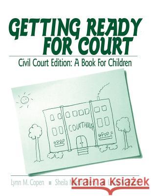 Getting Ready for Court: Civil Court Edition: A Book for Children Lynn M. Copen Sheila Martin Berry Linda M. Pucci 9780761921851 Sage Publications - książka