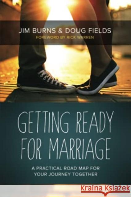 Getting Ready for Marriage: A Practical Road Map for Your Journey Together Jim Burns 9781434708113 David C Cook Publishing Company - książka