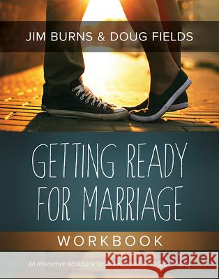 Getting Ready for Marriage Workbook Jim Burns Doug Fields 9780781412186 David C. Cook - książka