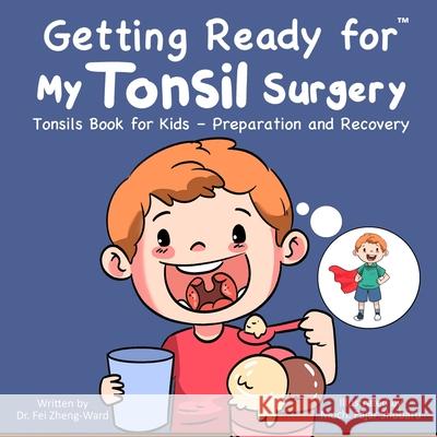 Getting Ready for My Tonsil Surgery Fei Zheng-Ward 9798893180268 Fei Zheng Ward - książka