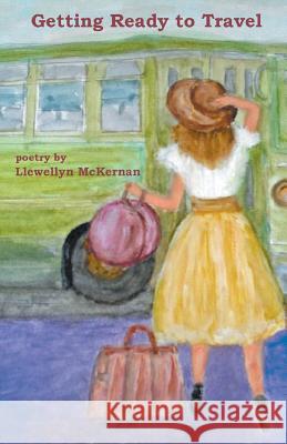 Getting Ready to Travel Llewellyn McKernan 9781635341195 Finishing Line Press - książka