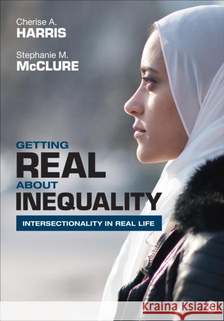 Getting Real about Inequality: Intersectionality in Real Life Cherise a. Harris Stephanie M. McClure 9781544375366 Sage Publications, Inc - książka