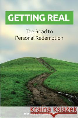 Getting Real: The Road to Personal Redemption Kevin Robinson Dick Todd 9781490373348 Createspace - książka