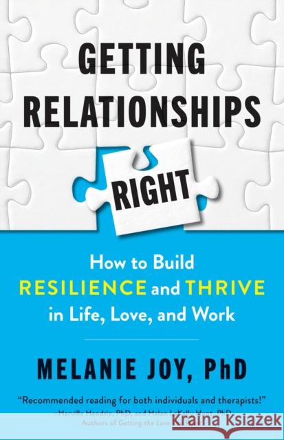 Getting Relationships Right: How to Build Resilience and Thrive in Life, Love, and Work Melanie Phd Joy 9781523088508 Berrett-Koehler Publishers - książka